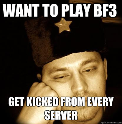 want to play BF3 get kicked from every server   Second World Porblems