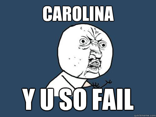 Carolina y u so fail  Y U No
