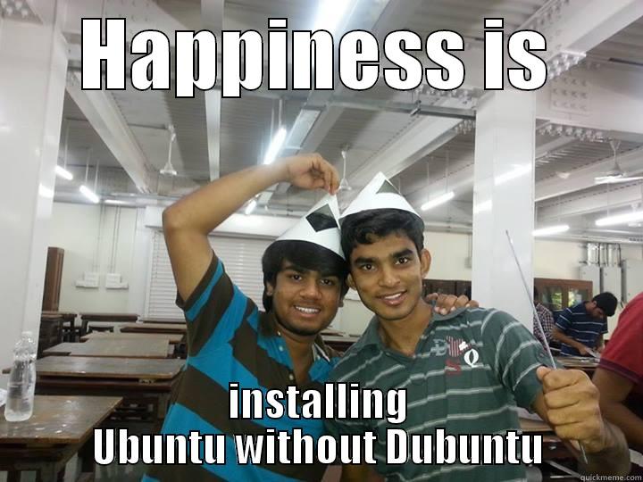 HAPPINESS IS INSTALLING UBUNTU WITHOUT DUBUNTU Misc