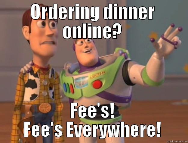 When Ordering Food Online for Delivery - ORDERING DINNER ONLINE? FEE'S! FEE'S EVERYWHERE! Toy Story