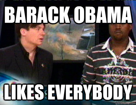 barack obama likes everybody - barack obama likes everybody  Misc