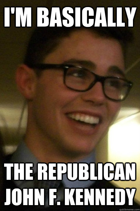 I'm basically The republican John F. Kennedy  