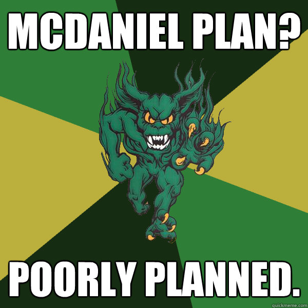 Mcdaniel plan? Poorly planned.   Green Terror