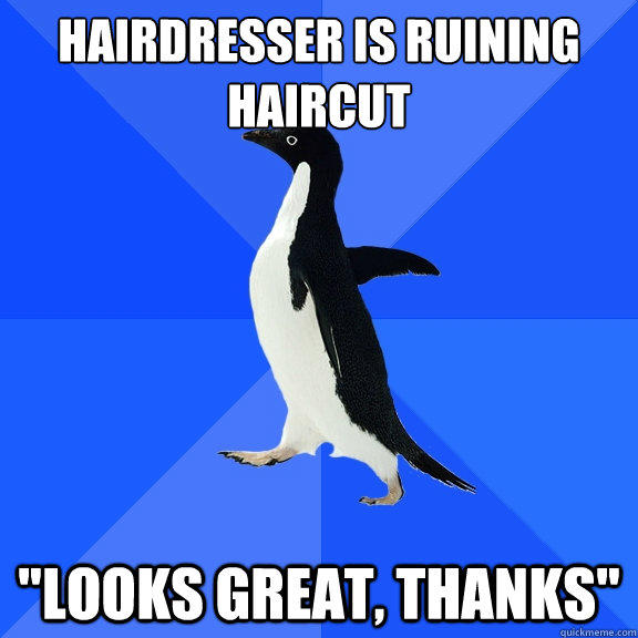 Hairdresser is ruining haircut 