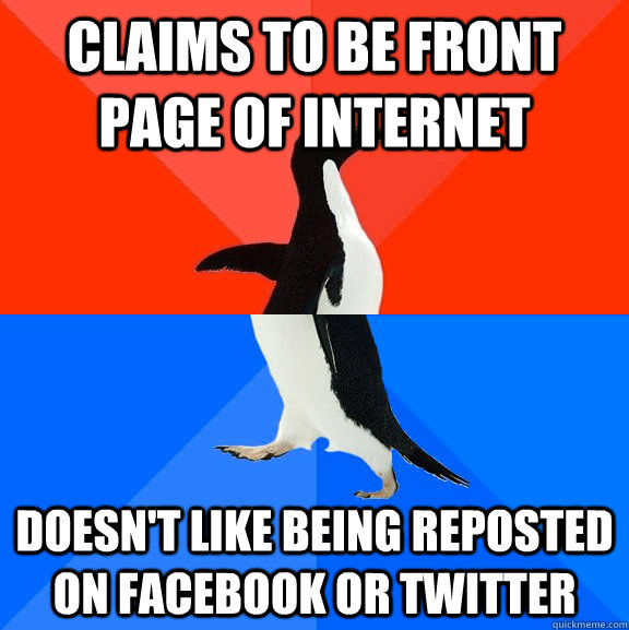 Claims to be front page of Internet Doesn't like being reposted on Facebook or twitter  Socially Awesome Awkward Penguin