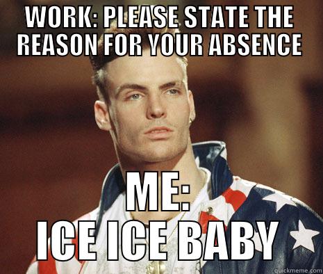 FREEZING IN TEXAS - WORK: PLEASE STATE THE REASON FOR YOUR ABSENCE ME: ICE ICE BABY Misc