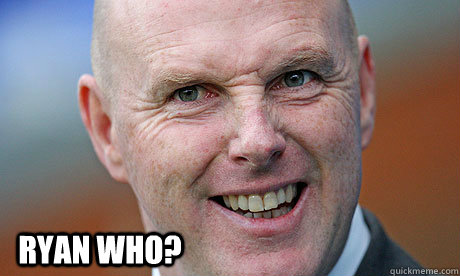 Ryan who? - Ryan who?  Steve Kean