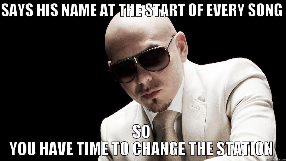 FUNNY PITBULL - SAYS HIS NAME AT THE START OF EVERY SONG  SO YOU HAVE TIME TO CHANGE THE STATION Misc
