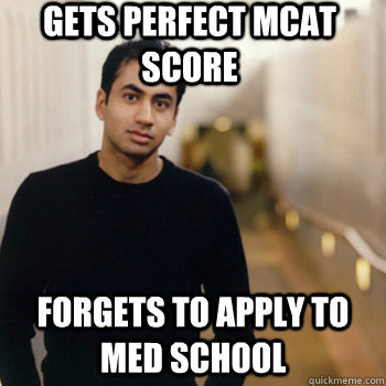 Gets perfect mcat score forgets to apply to med school - Gets perfect mcat score forgets to apply to med school  Straight A Stoner
