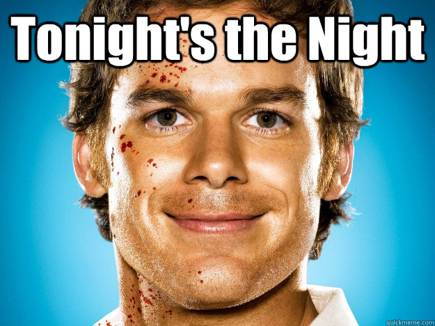 Tonight's the Night   Dexter