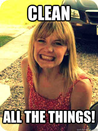 Clean all the things!  Alex