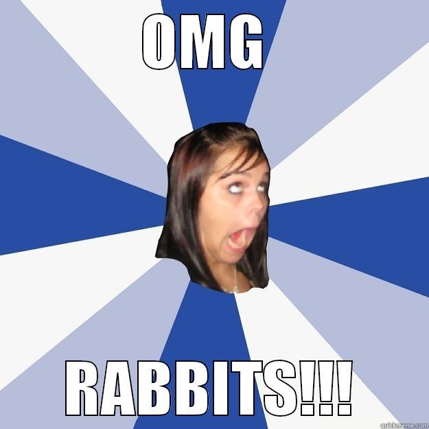 OMG  RABBITS!!! Annoying Facebook Girl