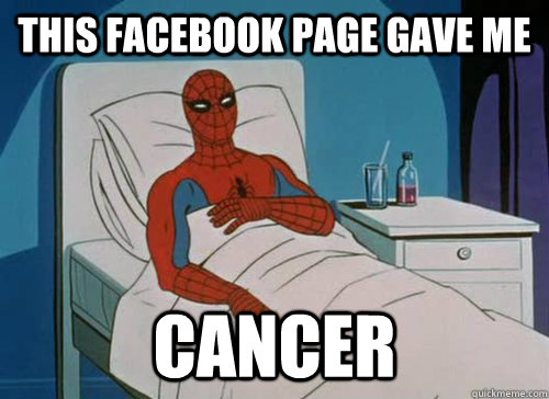 This Facebook page gave me Cancer  