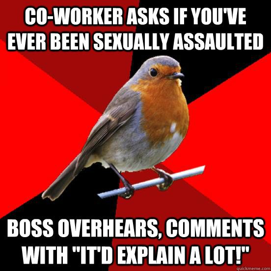 co-worker asks if you've ever been sexually assaulted boss overhears, comments with 