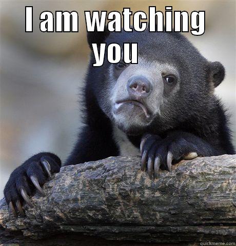 I AM WATCHING YOU FERNANDO Confession Bear