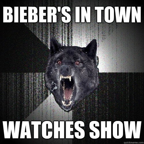 Bieber's in town Watches show  Insanity Wolf