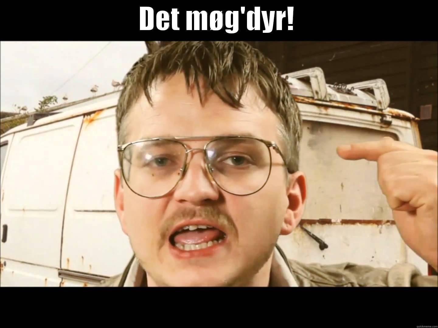 DET MØG'DYR!  Misc