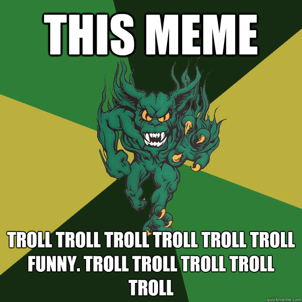 This Meme Troll troll troll troll troll troll funny. troll troll troll troll troll  Green Terror