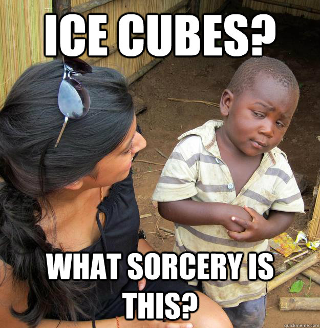 Ice cubes? what sorcery is this?  Skeptical Third World Baby