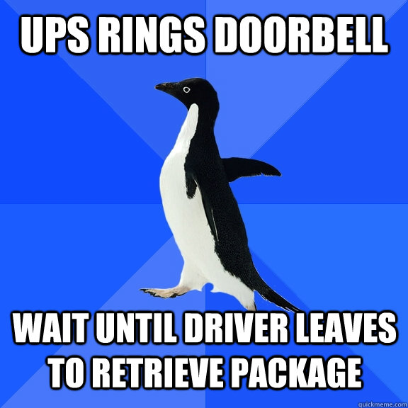 UPs rings doorbell wait until driver leaves to retrieve package - UPs rings doorbell wait until driver leaves to retrieve package  Socially Awkward Penguin