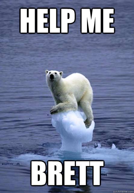 Help me Brett - Help me Brett  Angry Polar Bear