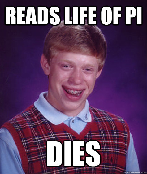 reads life of pi dies  Bad Luck Brian