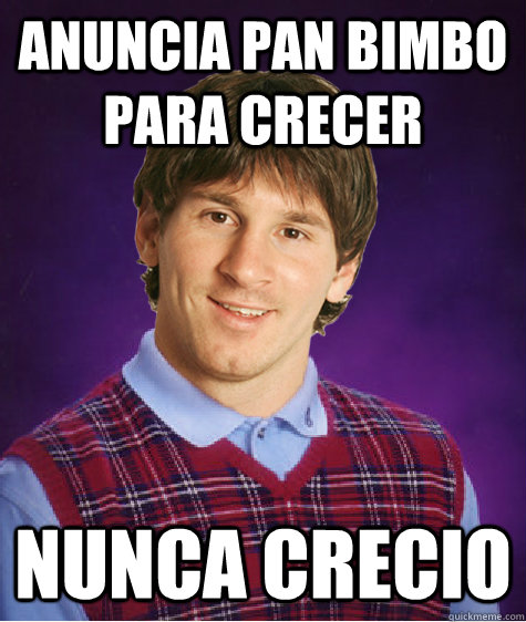 Anuncia Pan bimbo para crecer  Nunca Crecio - Anuncia Pan bimbo para crecer  Nunca Crecio  Bad Luck Messi