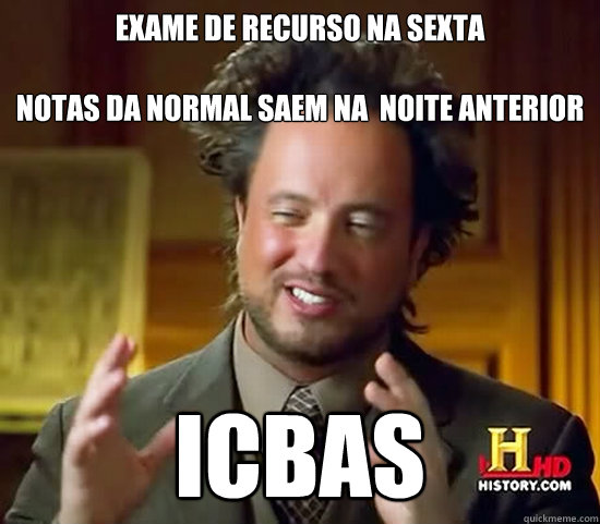 Exame de recurso na sexta

Notas da normal saem na  noite anterior ICBAS   Ancient Aliens