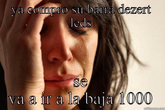 YA COMPRO SU BARRA DEZERT LEDS SE VA A IR A LA BAJA 1000 First World Problems