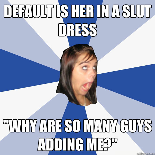 Default is her in a slut dress 