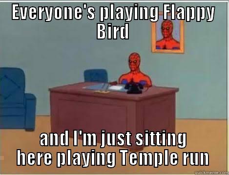 EVERYONE'S PLAYING FLAPPY BIRD AND I'M JUST SITTING HERE PLAYING TEMPLE RUN Spiderman Desk