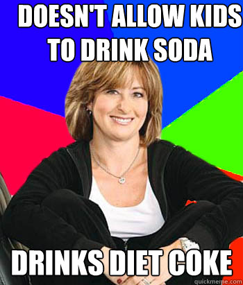 Doesn't allow kids to drink soda drinks diet coke  Sheltering Suburban Mom