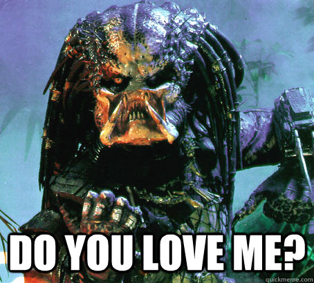  Do you love me?  Playdate predator