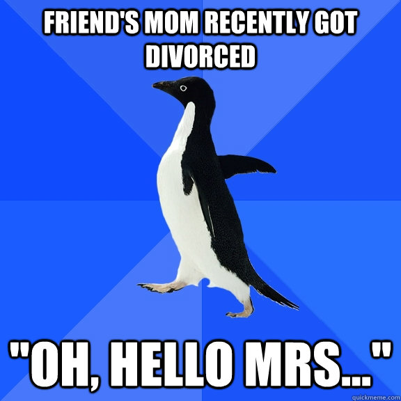 Friend's mom recently got divorced 