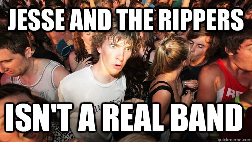 Jesse and the Rippers isn't a real band  Sudden Clarity Clarence