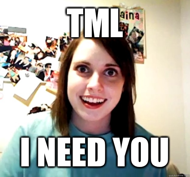 TML I NEED YOU  Overly Attached Girlfriend