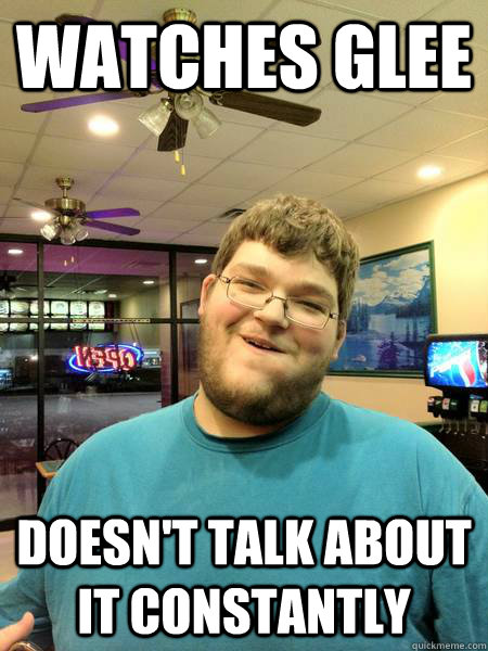 watches glee doesn't talk about it constantly - watches glee doesn't talk about it constantly  Good Guy Gay Gary