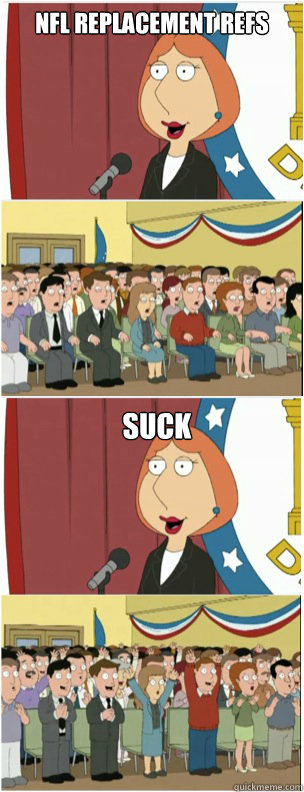 NFL replacement refs suck  911 lois