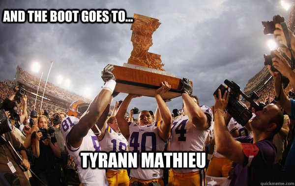 And the boot goes to... Tyrann mathieu  
