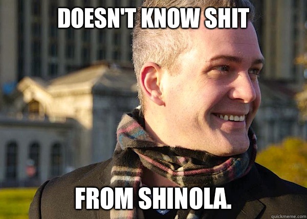 Doesn't know shit From shinola.  White Entrepreneurial Guy