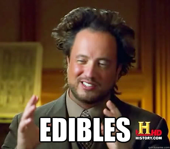  Edibles -  Edibles  Ancient Aliens