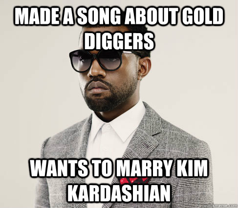 made a song about gold diggers wants to marry kim kardashian  Romantic Kanye