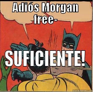 ADIÓS MORGAN FREE- SUFICIENTE! Slappin Batman