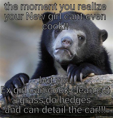 Upgrade Error - THE MOMENT YOU REALIZE YOUR NEW GIRL CANT EVEN COOK!! BUT YOU EX GIRL CAN COOK,CLEAN,CUT GRASS,DO HEDGES AND CAN DETAIL THE CAR!!! Confession Bear