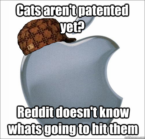 Cats aren't patented yet? Reddit doesn't know whats going to hit them  