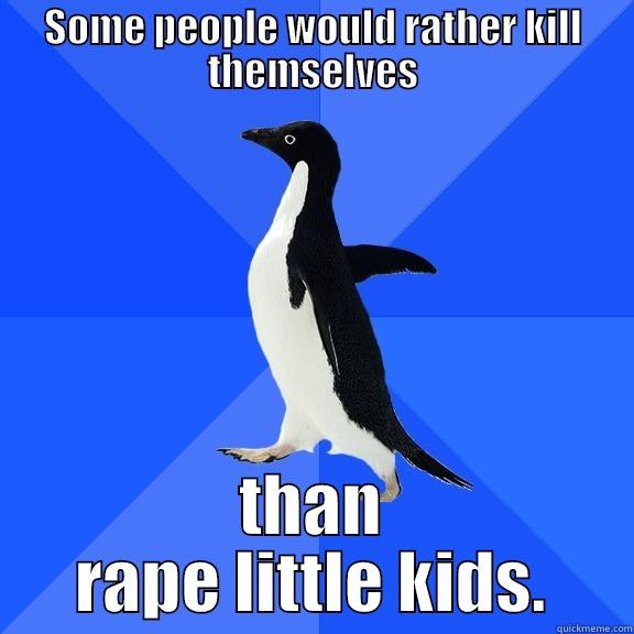 for the record penguin - SOME PEOPLE WOULD RATHER KILL THEMSELVES THAN RAPE LITTLE KIDS. Socially Awkward Penguin