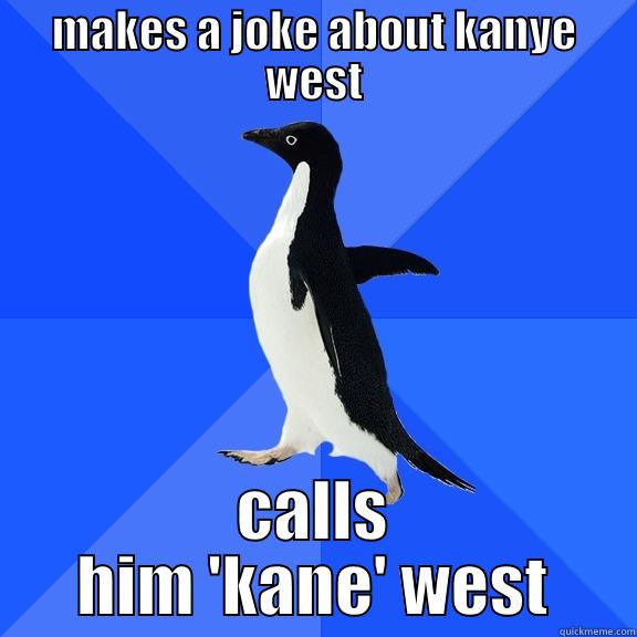 MAKES A JOKE ABOUT KANYE WEST CALLS HIM 'KANE' WEST Socially Awkward Penguin