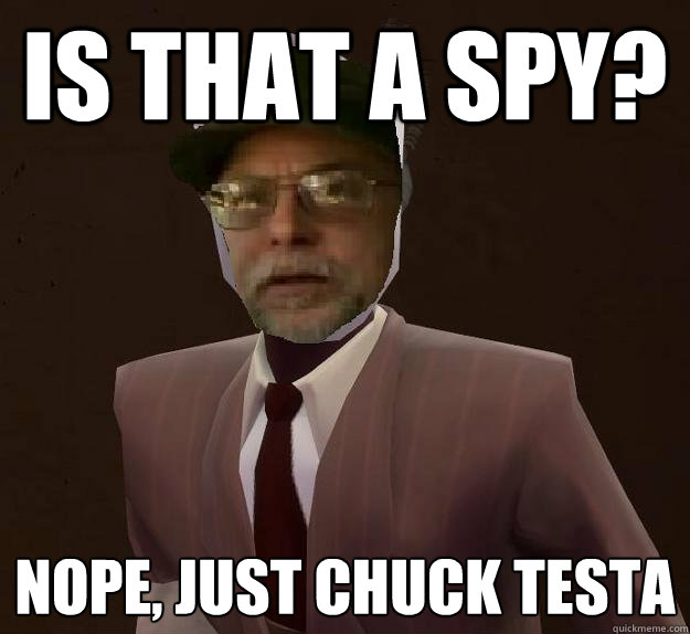is that a spy? Nope, just chuck testa - is that a spy? Nope, just chuck testa  Misc
