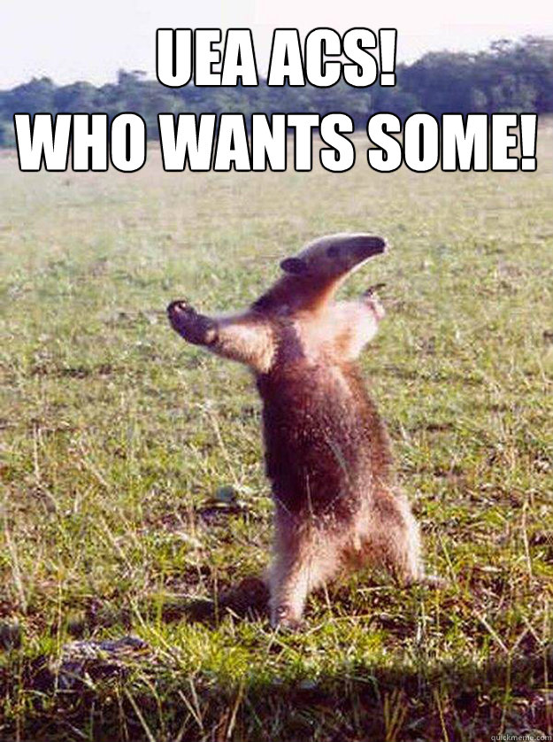 UEA ACS!
WHO WANTS SOME!  Bad Anteater