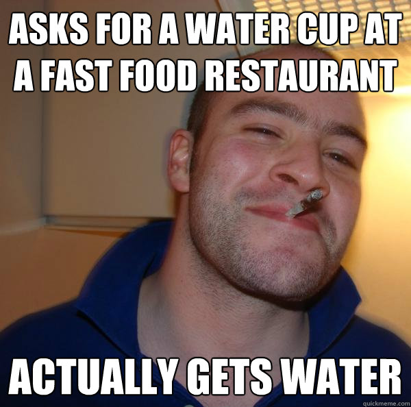 Asks for a water cup at a fast food restaurant  actually gets water - Asks for a water cup at a fast food restaurant  actually gets water  Misc